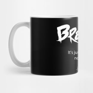 Mental Healing Quote: Breathe. It’s Just a Bad Day Mug